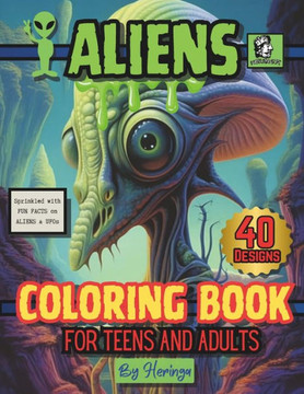 Aliens Coloring Book for Teens and Adults: FUN FACT on ALIENS & UFOs Aliens Coloring Book for Teens and Adults: FUN FACT on ALIENS & UFOs
