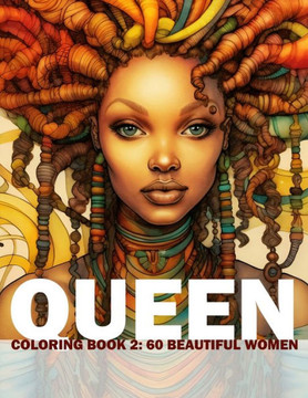 Queen Coloring Book 2: 60 Beautiful Women: Adult/Teens Coloring Book - Beautiful Women Of African Heritage For You To Colour And Paint