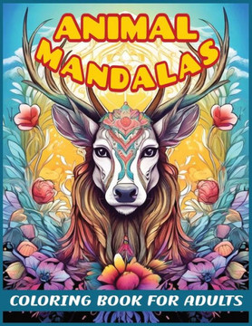 Animal Mandalas Coloring Book for Adults: A Grayscale Safari for Relaxation and Creativity