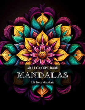 Mandalas - Adult Coloring Book: Attain Creative Bliss with these 50+ Mandalas for your Coloring pleasure!