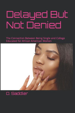 Delayed But Not Denied: The Connection Between Being Single and College Educated for African American Women