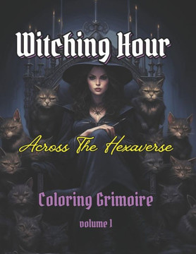 WITCHING HOUR - Across the Hexaverse vol.1: A coloring Grimoire of Sorceresses' portraits to create your own magical worlds.