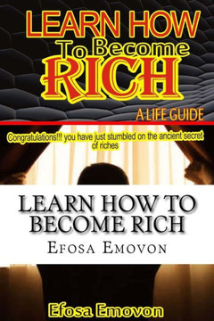 Learn how to become rich: A life guide