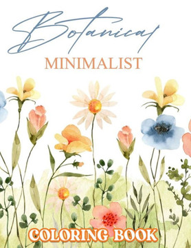 Botanical Minimalist Coloring Book: Refined Blossoms and Leaves for Elegant Pastimes
