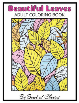 Beautiful Leaves: Relaxing Leaves Coloring Book: Leaves-Adult Coloring Book