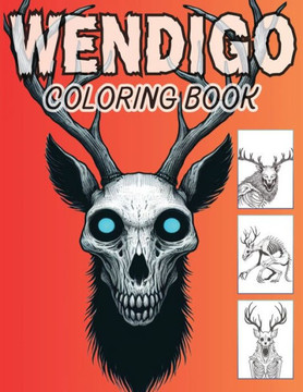 Wendigo Coloring Book: Native American Cryptid Monsters of Horror.