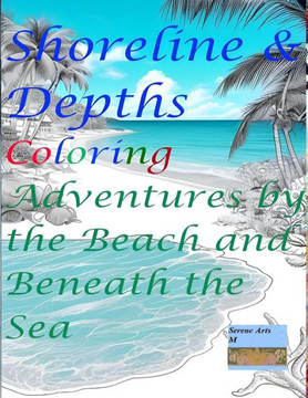 Shoreline & Depths: Coloring Adventures by the Beach and Beneath the Sea