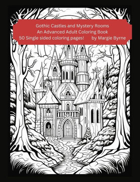 Gothic Castles and Mystery Rooms: An Advanced Adult Coloring Book