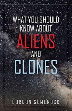 What You Should Know About Aliens and Clones - 9781982250522