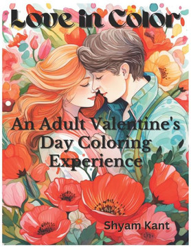 Love in Color: A Valentine's Day Coloring Adventure for Grown-Ups
