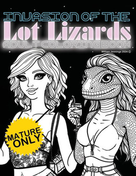 Invasion of the Lot Lizards: Adult Coloring Book