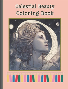 Celestial Beauty Coloring Book: Coloring Book for Grown ups