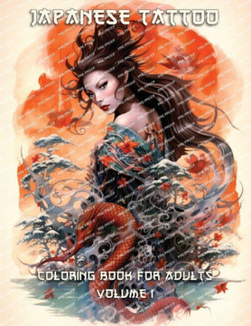 Japanese Tattoo Coloring Book for Adults: Volume 1 Japanese Tattoo Coloring Book for Adults: Volume 1