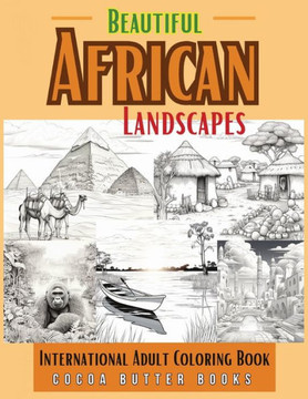 Beautiful African Landscapes: International Landscape And Architecture Coloring Book: Landscape Coloring Book Architecture Coloring Book African Col