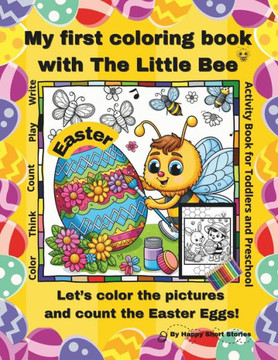 My first coloring book with the Little Bee - EASTER: Let's color the pictures and count the Easter Eggs! Activity Book for Toddlers and Preschool with