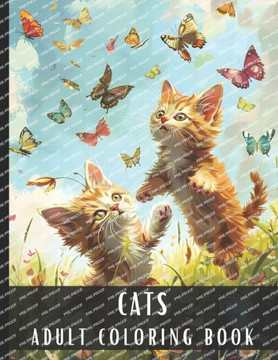 Adult Coloring Book Cats: Large Print Coloring Book for Adults & Cat Lovers with Different Scenes of Fluffy Cats, Kittens, Perfect for Relaxatio