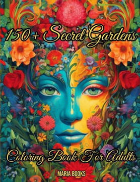 150+ Secret Gardens: Coloring Book For Adults