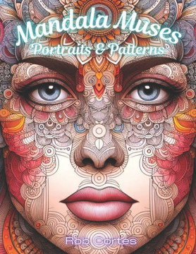 Mandala Muses: Portraits and Patterns Mandala Muses: Portraits and Patterns