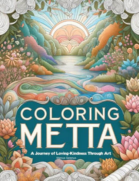 Coloring Metta: A Journey of Loving-Kindness Through Art