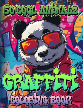 Graffiti Coloring Book for Teens & Adults: Animal Street Art Coloring Pages with 50 Cool Designs