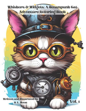 Whiskers & Widgets: A Steampunk Cat Adventure Coloring Book: Volume 1