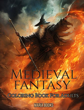 Medieval Fantasy: Coloring Book For Adults