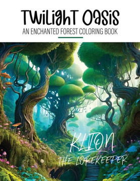 Twilight Oasis - An Enchanted Forest Coloring Book: Nature Coloring Book