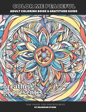 Color Me Peaceful: Adult Coloring Book and Gratitude Guide