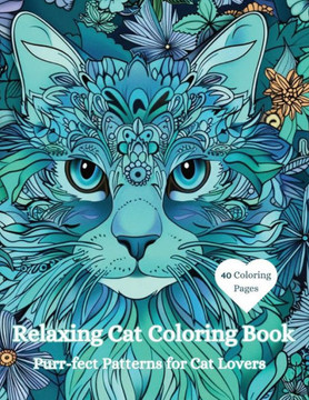 Relaxing Cat Coloring Book: Purr-fect Patterns for Cat Lovers