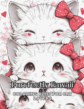 Purrfectly Kawaii: Coloring Bliss for Cat Lovers