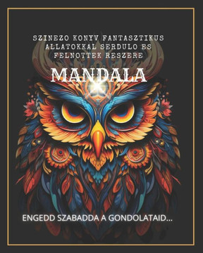 Szinezo konyv fantasztikus allatokkal serdulo es felnottek reszere: tokeletes kreativ kikapcsolodas