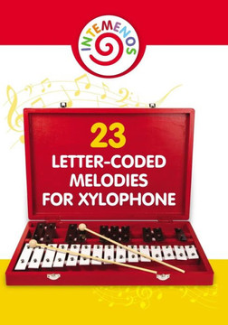 23 Letter-Coded Melodies for Xylophone: 23 Letter-Coded Xylophone Sheet Music for Beginner (Easy Xylophone Songs for Absolute Beginners)