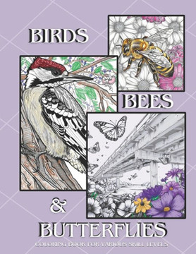 Birds, Bees, and Butterflies: Coloring Book for Various Skill Levels