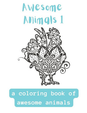 Awesome Animals 1: A Coloring Book Of Awesome Mandala Animals