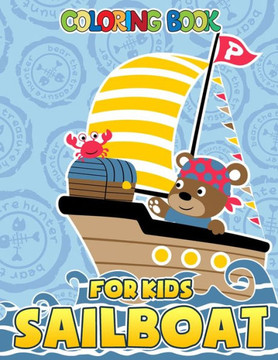 Sailboat Coloring Book For Kids: Sailboat Coloring Pages With Awesome Artistic Illustrations For Kids