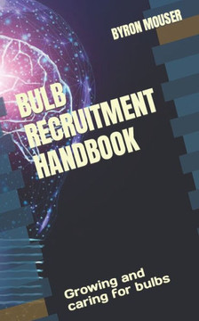 Bulb Recruitment Handbook: Growing and caring for bulbs