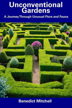 Unconventional Gardens: A Journey Through Unusual Flora and Fauna