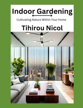 Indoor Gardening: Cultivating Nature Within Your Home