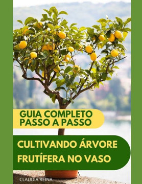 Cultivando ?vore Frut?era Em Vaso: Guia Completo - Passo a Passo