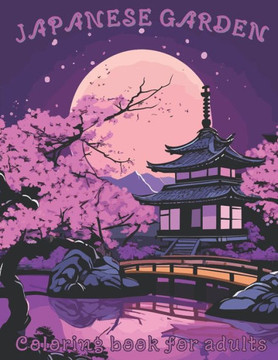 Japanese Garden Coloring Book for Adults: 50 designs with fun and relaxing landscapes