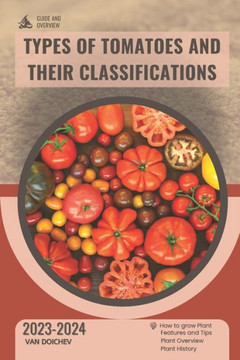 Types of Tomatoes and Their Classifications: Guide and overview
