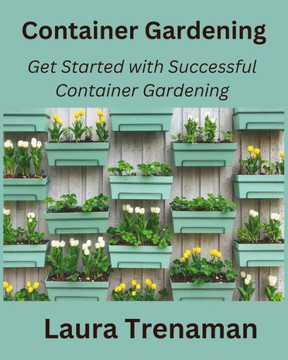 Container Gardening: Get Started with Successful Container Gardening