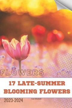 17 Late-Summer Blooming Flowers: Become flowers expert