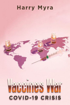 Vaccines War: Covid-19 Crisis