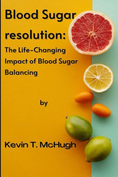Blood sugar resolution: The Life-Changing Impact of Blood Sugar Balancing