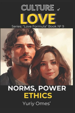 Culture of Love: Norms, Power, Ethics Culture of Love: Norms, Power, Ethics