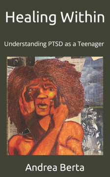 Healing Within: Understanding PTSD as a Teenager