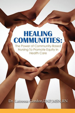 Healing Communities: The Power of Community-Based Nursing To Promote Equity In Health Care