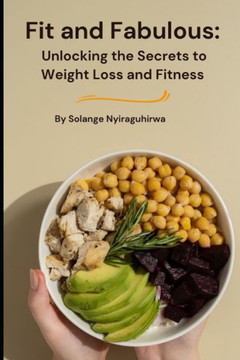 Fit and Fabulous: Unlocking the Secrets to Weight Loss and Fitness