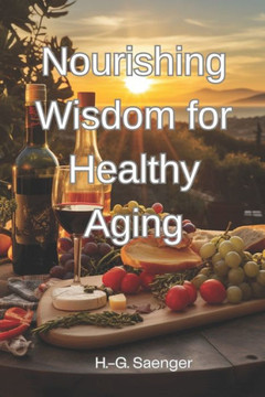 Nourishing Wisdom for Healthy Aging Nourishing Wisdom for Healthy Aging